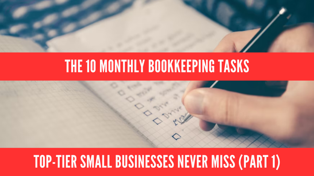 The 10 Monthly Bookkeeping Tasks Top-Tier Small Businesses Never Miss