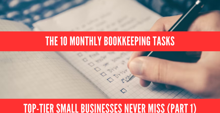 The 10 Monthly Bookkeeping Tasks Top-Tier Small Businesses Never Miss